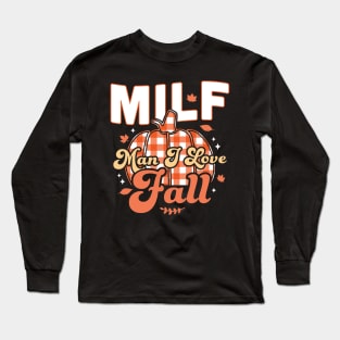 MILF Man I Love Fall - Funny Fall Season Autumn Leaves Long Sleeve T-Shirt